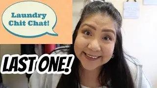 Last One | Laundry Chit Chat