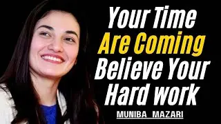 Hard Work Pays Off Your Time Are Coming | Muninba Mazari Motivational Speech