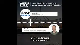 Wealth taxes could fund services without hurting low-income Australians | Matt Grudnoff on 3AW