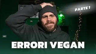Diventare vegan: 19 errori comuni da evitare | Pt.1