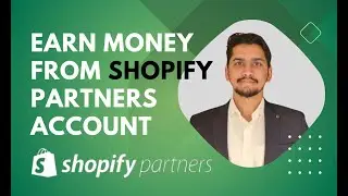 Earn Money From Shopify Partners Account | shopify 2023