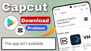 this app isn't available | capcut download nahi ho raha hai | capcut this app isn't available