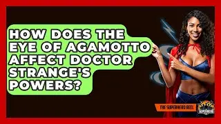 How Does The Eye Of Agamotto Affect Doctor Strange's Powers? - The Superhero Reel