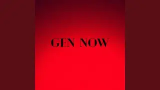 Gen Now