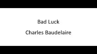 Bad Luck - Charles Baudelaire