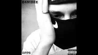 E4NIDZE - OPPS (Lirycs Video)
