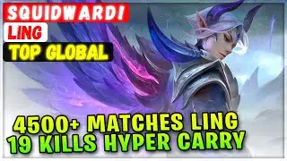 4500+ Matches Ling 19 Kills Hyper Carry [ Top Global Ling ] s q u i d w a r d ! - Mobile Legends
