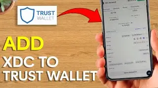 How To Add The XDC To The Trust Wallet