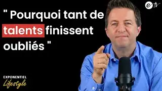 POURQUOI TANT DE TALENTS FINISSENT OUBLI&Eacute;S - Exponentiel Lifestyle