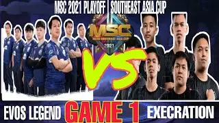 EXECRATION VS EVOS LEGENDS - GAME 1 [FILIPINO SHOUTCAST] | MSC 2021 PLAYOFFS | SOUTHEAST ASIA CUP