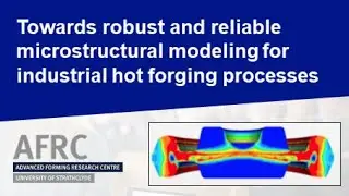 Robust and reliable microstructural modeling for industrial hot forging processes |O. Bylya, AFRC