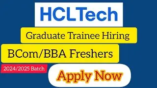 🔥 Urgent HCLTech Graduate Trainee Hiring 2024/2025 | BCom BBA Freshers | Easy Apply Now