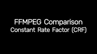 Сравнение коэффициента постоянной скорости FFMPEG (CRF)