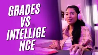 Grades vs Intelligence: The Untold Story