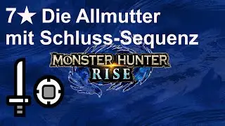 MH Rise - 7★ - Die Allmutter