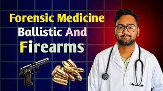 Forensic Medicine | Forensic Ballistics | Forensic Firearms | Bangla Lecture