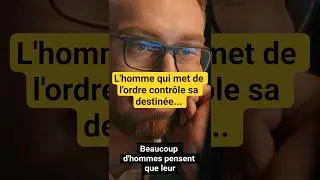 &laquo; L&rsquo;homme qui met de l&rsquo;ordre contr&ocirc;le sa destin&eacute;e &raquo;