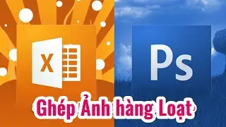 Gh&eacute;p ảnh h&agrave;ng loạt trong photoshop #myexcel