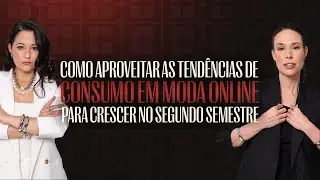 Como aproveitar as tendências de consumo em moda online para crescer no segundo semestre