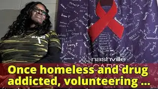 Once homeless and drug addicted, volunteering to help those with HIV has saved her life