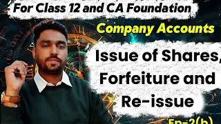 Issue of Shares, Forfeiture and re-issue | Company Accounts | class 12 all boards | CA Foundation 