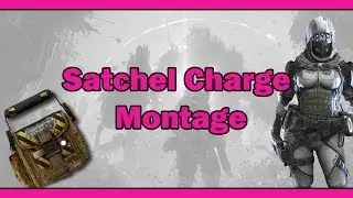 Satchel Charge Montage with Shandab3ar