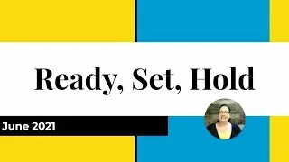 Ready, Set, Hold: June 2021
