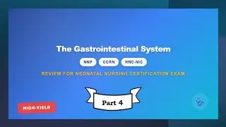 Neonatal Nursing Certification Review: Section 3 Gastrointestinal Disorders Part 4/4