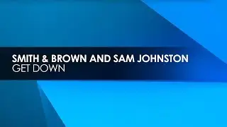 Smith & Brown and Sam Johnston - Get Down