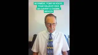  INTERM&Egrave;DE ; POINT DE ROUTE ; POUR CELLES ET CEUX QUI SUIVENT LE CHEMIN . MPAI7.FR