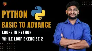 While Loop Exercise | Python Beginner to Advance  | Python Tutorial