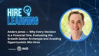 Anders Jones&mdash;Every Decision Is Financial; Growth-Seeker Archetype; Avoiding Opportunistic Mis-Hires