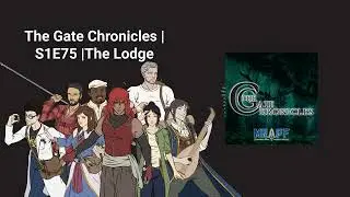 The Gate Chronicles | S1E75 | The Lodge