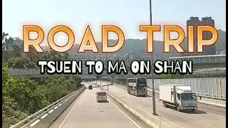 ROAD TRIP/TSUEN WAN TO MA ON SHAN