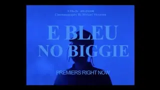 E Bleu - No Biggie (Official Video)