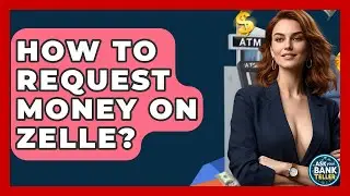 How To Request Money On Zelle? - Ask Your Bank Teller