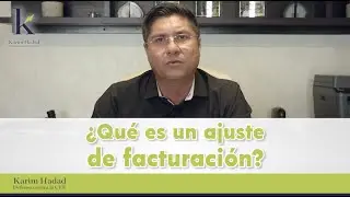 &iquest;Qu&eacute; es un ajuste de facturaci&oacute;n? - Karim Hadad 
