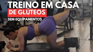 TREINO EM CASA - glúteos completo 