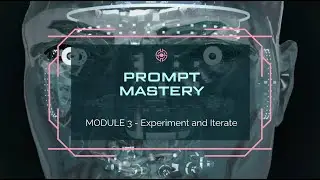 3 Prompt Mastery - Experiment and Iterate