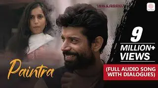 Paintra - Full Audio Song with Dialogues | Mukkabaaz | Nucleya & Divine | Anurag Kashyap
