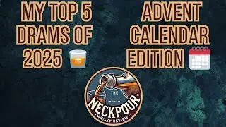 🥃 Advent Calendar Round-Up 📅 | My Top 5 Drams | 2025 Avent Calendar | The Neckpour