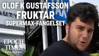 Olof K Gustafsson fruktar Supermax-f&auml;ngelset &ndash; st&auml;mmer svenska staten