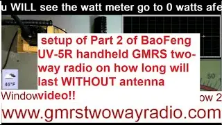🔺setup Part 2 of BaoFeng UV-5R handheld GMRS two-way radio how long will last WITHOUT antenna video🔺