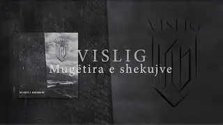 Vislig &ndash; Mug&euml;tira shekujve (Official Lyric Video)