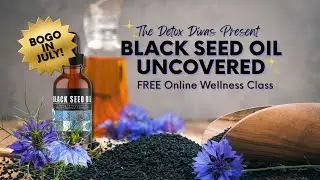 Black Seed Oil Uncovered: Ancient Power, Modern Proof | Detox Divas Replay