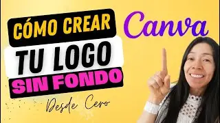 C&oacute;mo hacer UN LOGO EN CANVA SIN FONDO &iexcl;GRATIS! | Gu&iacute;a Paso a Paso DESDE CERO