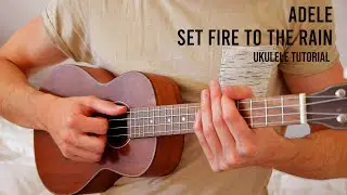 Adele - Set Fire To The Rain EASY Ukulele Tutorial With Chords / Lyrics