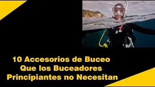 10 accesorios de buceo que los buceadores principiantes no necesitan