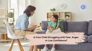 Is Your Child Struggling with Fear, Anger, or Low Confidence 🌱 | #ChildDevelopment #ParentingTips