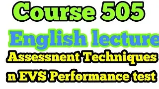 Course 505 English lecture Assessnent Techniques in EVS Performance test